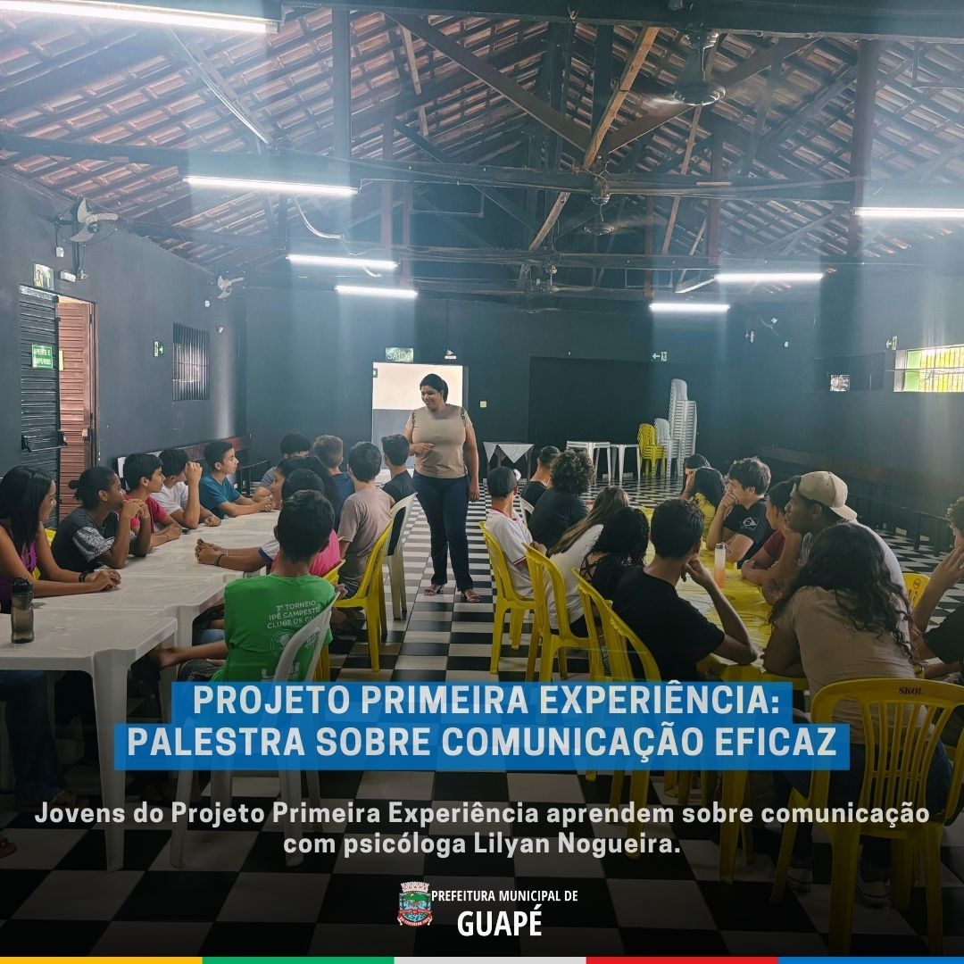 PROJETO PRIMEIRA EXPERIÊNCIA: PALESTRA SOBRE COMUNICAÇÃO EFICAZ